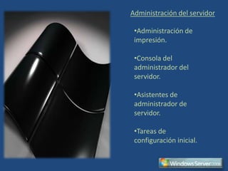 Manejo del servidor simplificado.Características relacionadas a la flexibilidad Server Core.