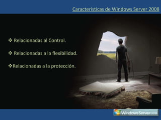 Características de Windows Server 2008 Relacionadas al Control.