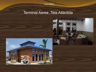 Terminal Aerea ,Tela Atlántida
GALERIA
 