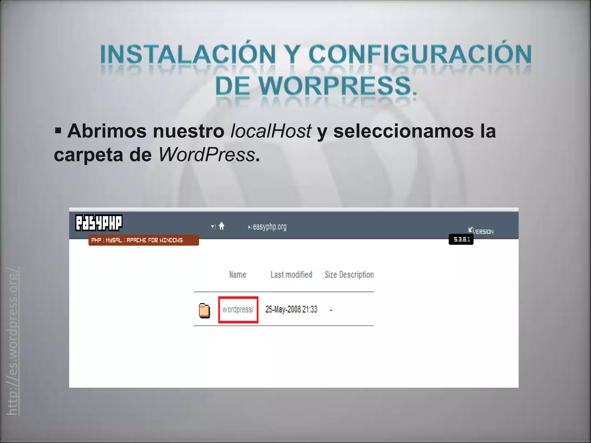  Abrimos nuestro localHost y seleccionamos la
                           carpeta de WordPress.
http://es.wordpress.org/
 