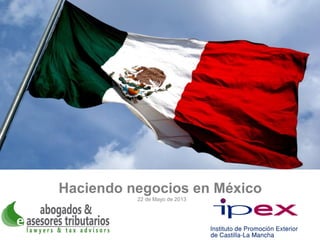 Haciendo negocios en México
22 de Mayo de 2013
 