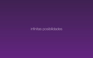 inﬁnitas posibilidades
 