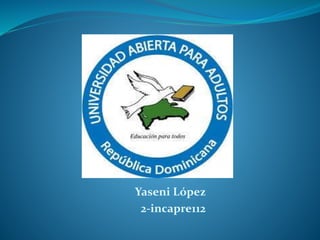 Yaseni López
2-incapre112
 