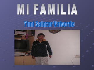 MI FAMILIA Yimi Salazar Valverde 