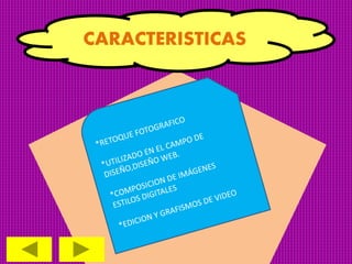 CARACTERISTICAS
 