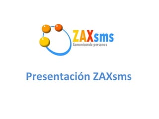 Presentación ZAXsms 