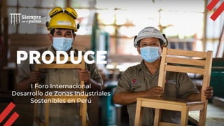 I Foro Internacional
Desarrollo de Zonas Industriales
Sostenibles en Perú
 