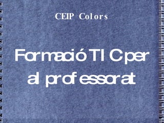 CEIP Colors Formació TIC per al professorat 