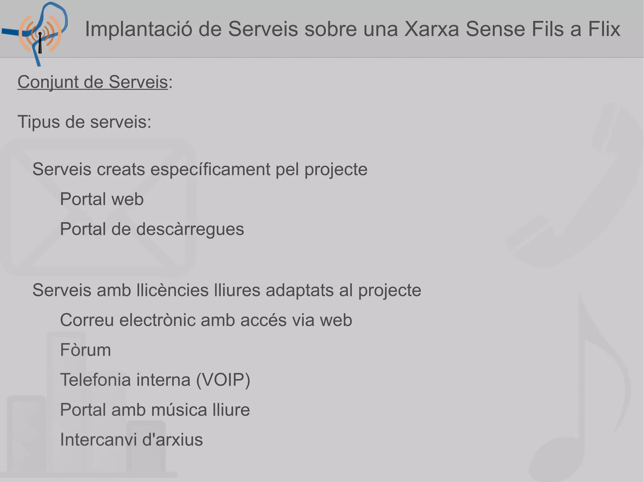 Conjunt de Serveis : Tipus de serveis: Serveis creats específicament pel projecte Portal web 