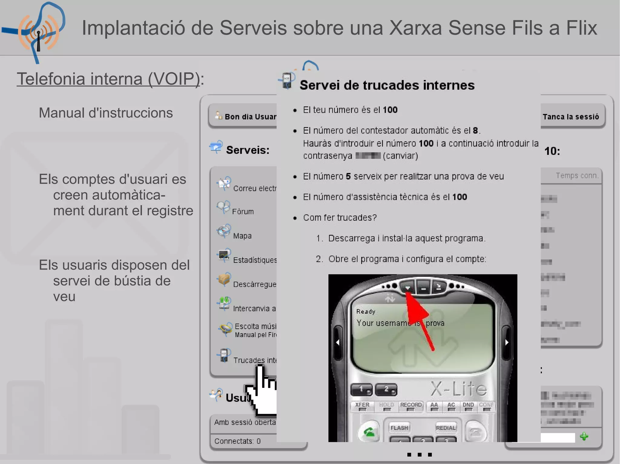 reduir el consum a Internet Els usuaris poden col·laborar amb la millora del portal. A canvi s'augmenta el seu  karma . Portal de Descàrregues : Implantació de Serveis sobre una Xarxa Sense Fils a Flix  
