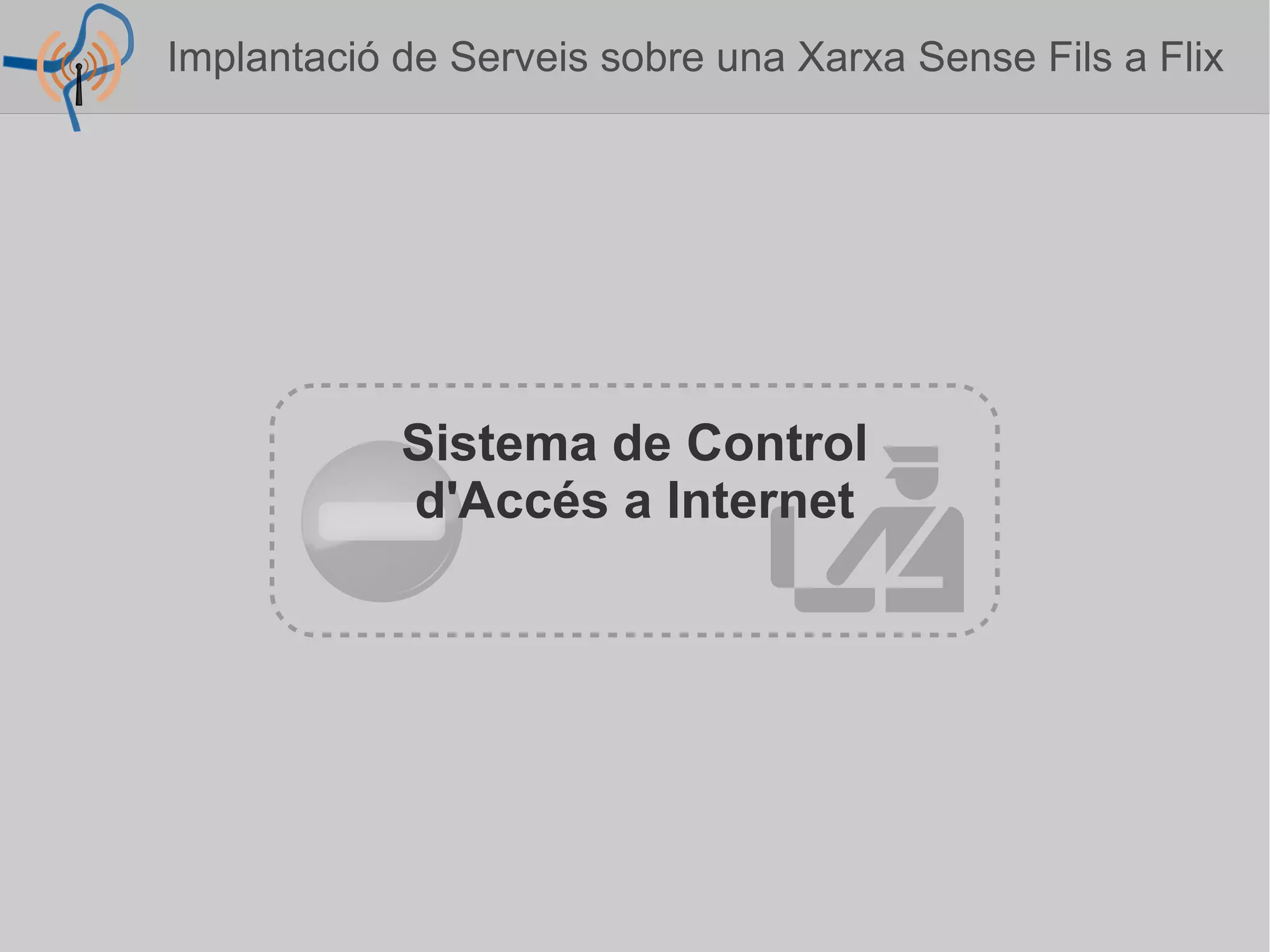 Sistema de Control d'Accés a Internet Implantació de Serveis sobre una Xarxa Sense Fils a Flix  