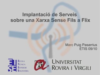 Implantació de Serveis sobre una Xarxa Sense Fils a Flix Marc Puig Pasarrius ETIS 09/10 