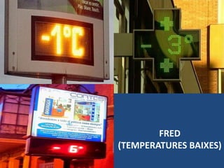 FRED(TEMPERATURES BAIXES)