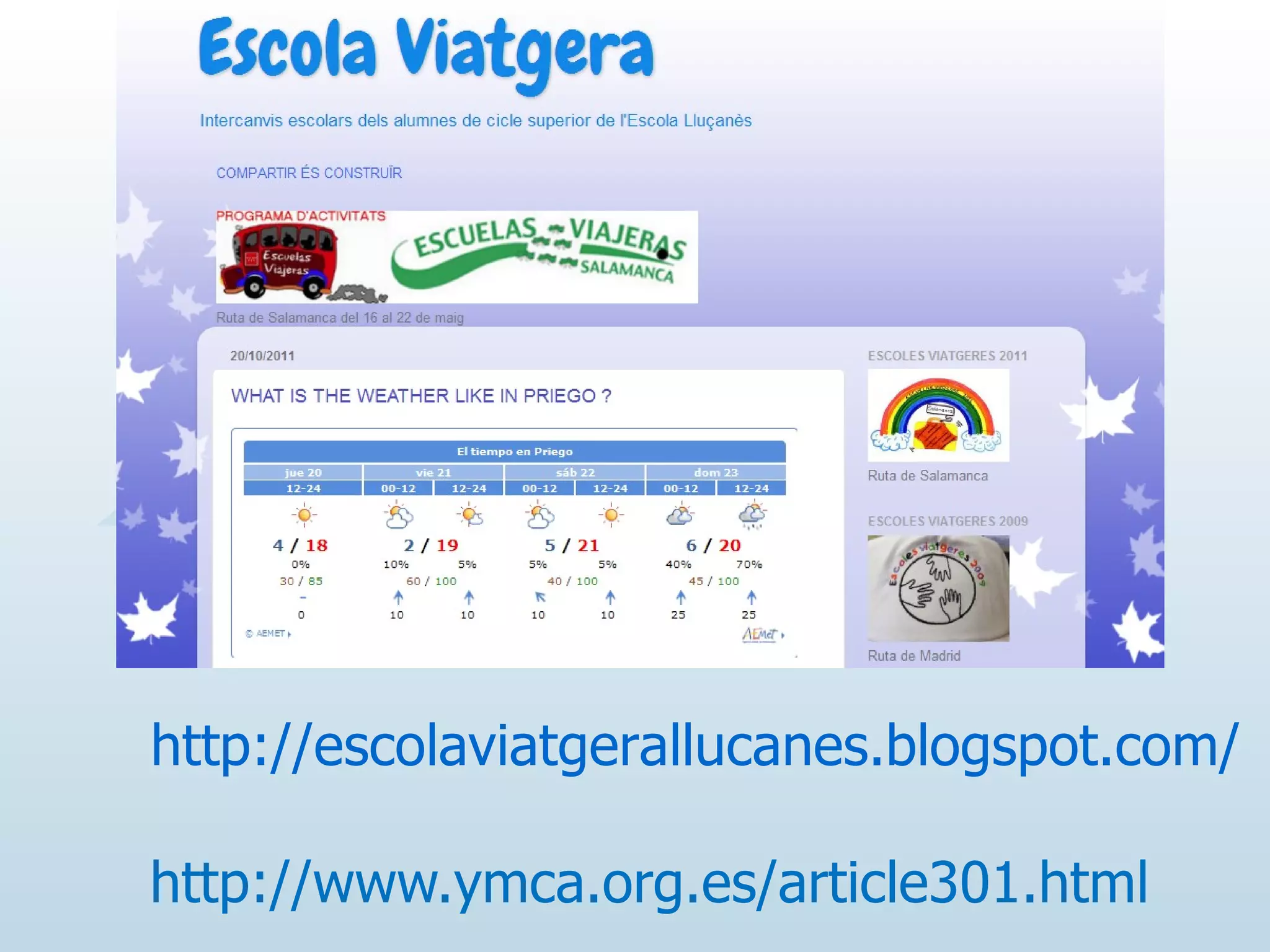 http://www.ymca.org.es/article301.html http://escolaviatgerallucanes.blogspot.com/ 