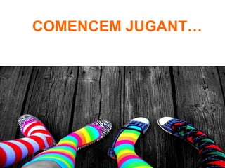COMENCEM JUGANT… 