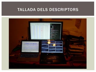 TALLADA DELS DESCRIPTORS
 
