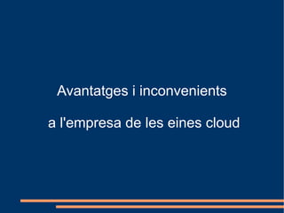 Avantatges i inconvenients a l'empresa de les eines cloud 