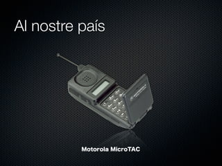 Al nostre país

Motorola MicroTAC

 