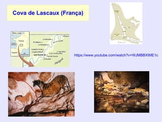 Cova de Lascaux (França)
https://www.youtube.com/watch?v=WJMBBXIME1c
 