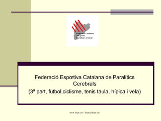 Federació Esportiva Catalana de Paralítics Cerebrals (3ª part, futbol,ciclisme, tenis taula, hípica i vela) 