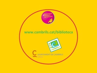 www.cambrils.cat/biblioteca

 