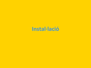 Instal·lació

 