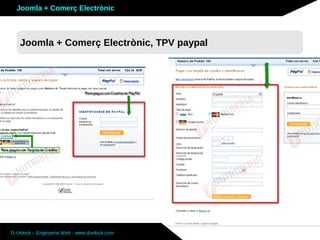 Joomla + Comerç Electrònic



   Joomla + Comerç Electrònic, TPV paypal




D-Unlock – Enginyeria Web - www.dunlock.com
 