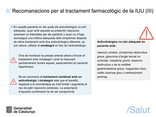 S/ Recomanacions per al tractament farmacològic de la IUU (III)
 En aquells pacients en els quals els anticolinèrgics no ...