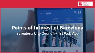 Points of Interest of Barcelona
Barcelona City Council First Web App
 