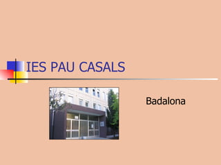 IES PAU CASALS Badalona 