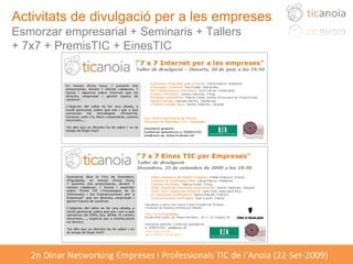 Activitats de divulgació per a les empreses Esmorzar empresarial + Seminaris + Tallers  + 7x7 + PremisTIC + EinesTIC 