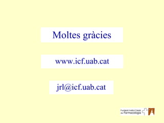 Moltes gràcies www.icf.uab.cat [email_address] 