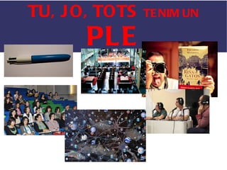 PLE P ersonal  L earning  E nvirontment  (Entorn Personal d'Aprenentatge) 