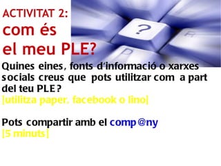 P L E = = Col·laborar Escoltar 