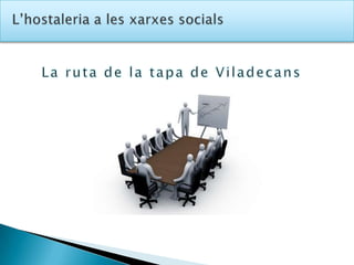 L’hostaleria a les xarxessocialsLa ruta de la tapa de Viladecans