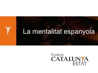 La mentalitat espanyola
 
