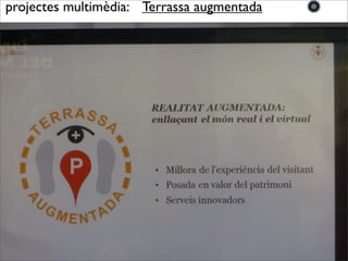 projectes multimèdia: Terrassa augmentada
 