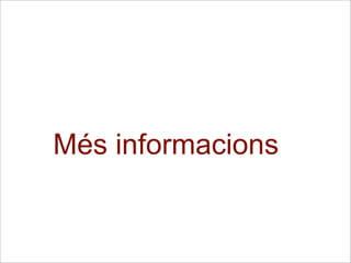 Més informacions
 