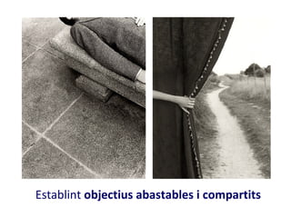 Establint objectius abastables i compartits
 