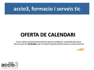 accio3, formacio i serveis tic

OFERTA DE CALENDARI
Cursos i tallers presencials d’acord amb les darreres tendències i la demanda del mercat.
Tots els cursos són bonificables, per la Fundació Tripartita (tràmits inclosos en el preu del curs)

 