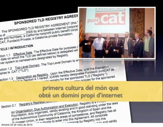 primera cultura del món que
                             obté un domini propi d’internet



dimarts 23 de març de 2010
 