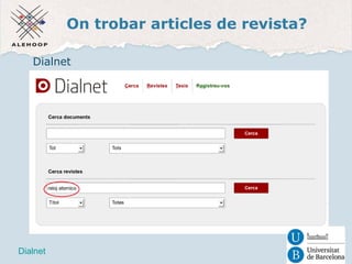 On trobar articles de revista? 
Dialnet 
Dialnet 
 