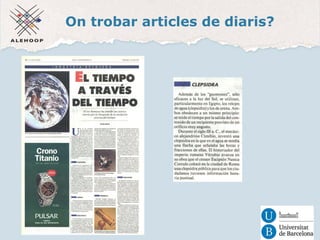 On trobar articles de diaris? 
Hemeroteca de 
La Vanguardia 
 