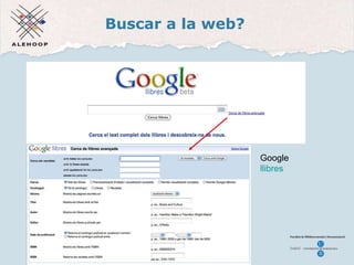 Buscar a la web? Google Llibres Google  llibres 