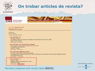 On trobar articles de revista? Revistes Catalanes amb Acc és  Obert Revistes Catalanes amb Acc és Obert  (RACO) 