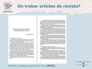 On trobar articles de revista? Revistes Catalanes  amb Acc és  Obert Revistes Catalanes amb Acc és Obert  (RACO) 