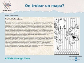 On trobar un mapa? Un mapa A Walk through Time World Time Scales 