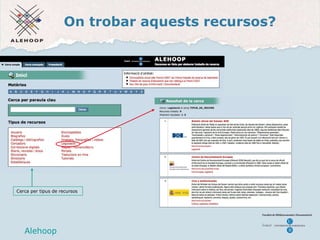 On trobar aquests recursos? Alehoop Alehoop Cerca per tipus de recursos 