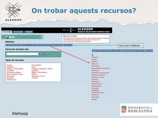 On trobar aquests recursos?
Alehoop
Alehoop
Cerca per matèries
 