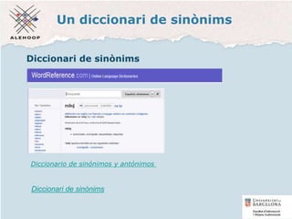 Un diccionari de sinònims
Diccionari de sinònims
Diccionario de sinónimos y antónimos
Diccionari de sinònims
23
 